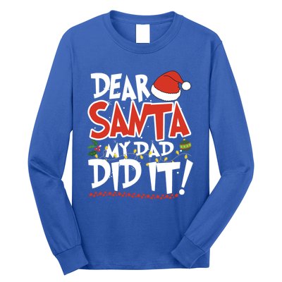 Dear Santa My Dad Did It Merry Christmas Gift Long Sleeve Shirt