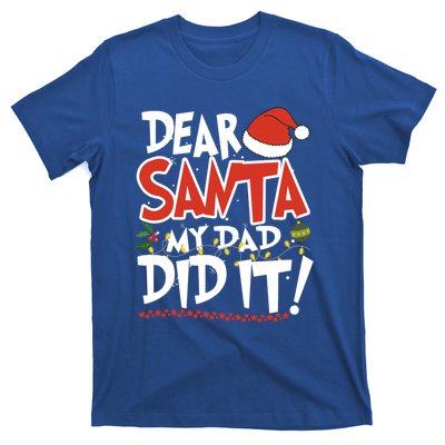 Dear Santa My Dad Did It Merry Christmas Gift T-Shirt