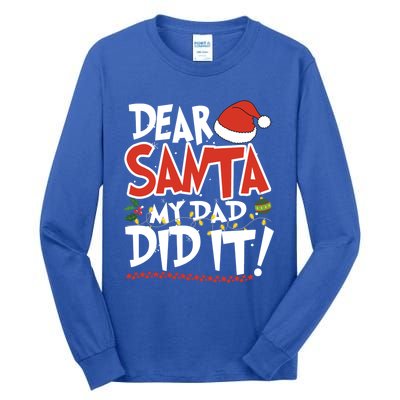 Dear Santa My Dad Did It Merry Christmas Gift Tall Long Sleeve T-Shirt