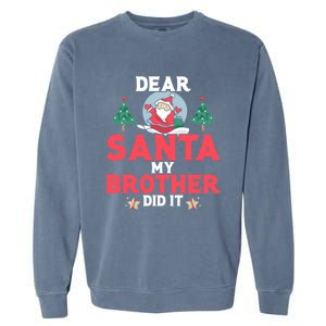 Dear Santa My Brother Did It Funny Gift Garment-Dyed Sweatshirt