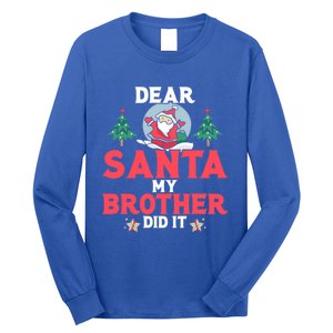 Dear Santa My Brother Did It Funny Gift Long Sleeve Shirt