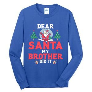 Dear Santa My Brother Did It Funny Gift Tall Long Sleeve T-Shirt