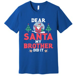 Dear Santa My Brother Did It Funny Gift Premium T-Shirt