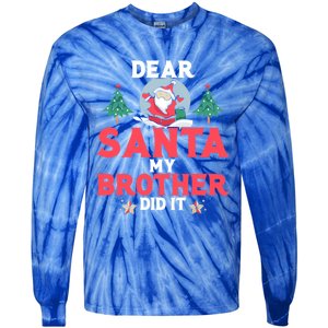 Dear Santa My Brother Did It Funny Gift Tie-Dye Long Sleeve Shirt