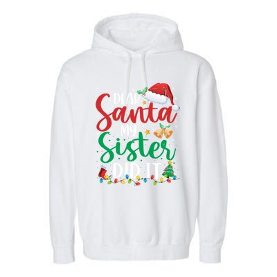 Dear Santa My Sister Did It Funny Christmas Xmas Great Gift Garment-Dyed Fleece Hoodie