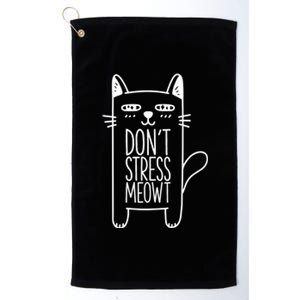 Dont Stress Meowt Gift For Cat Owners Cat Themed Funny Gift Platinum Collection Golf Towel