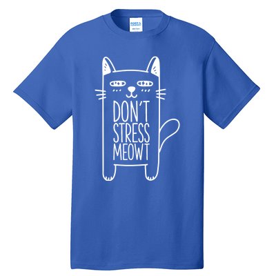 Dont Stress Meowt Gift For Cat Owners Cat Themed Funny Gift Tall T-Shirt