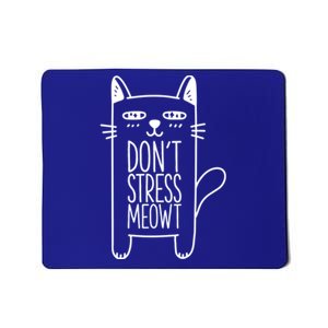 Dont Stress Meowt Gift For Cat Owners Cat Themed Funny Gift Mousepad