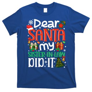 Dear Santa My Sisterinlaw Did It Funny Family Xmas Holyday Meaningful Gift T-Shirt