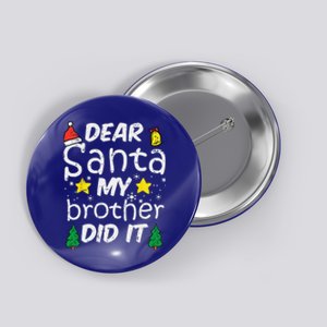 Dear Santa My Brother Did It Funny Christmas Button