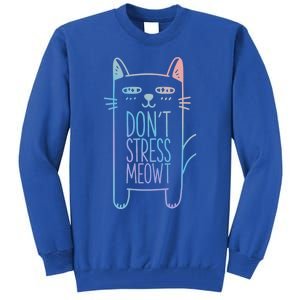 Dont Stress Meowt Gift For Cat Owners Cat Themed Gift Tall Sweatshirt