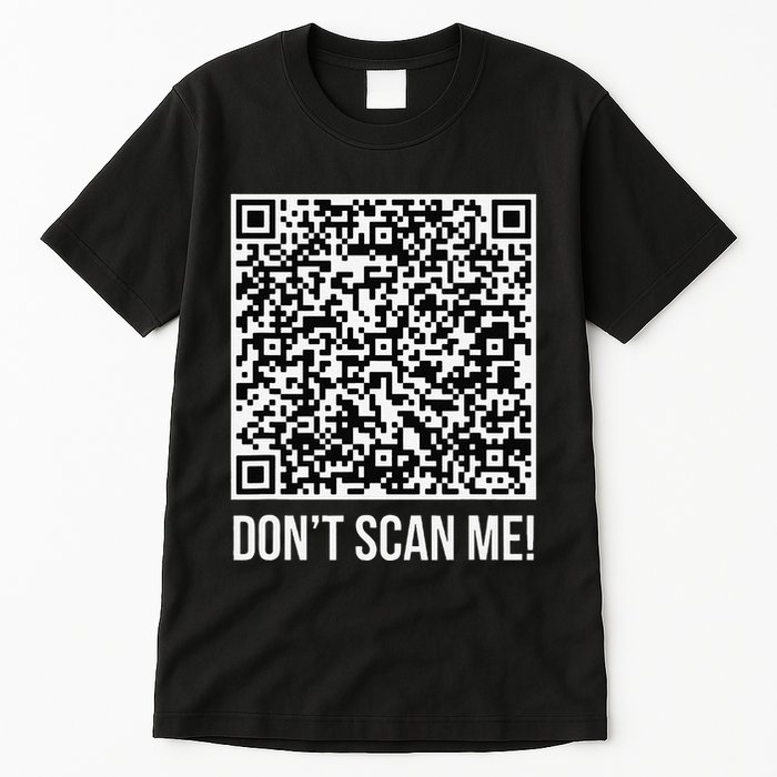 DonT Scan Me! Qr Scan Me Joke Funny Middle Finger Tall T-Shirt