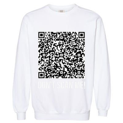 DonT Scan Me! Qr Scan Me Joke Funny Middle Finger Garment-Dyed Sweatshirt