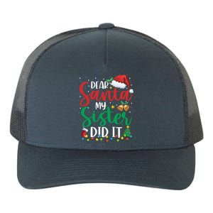 Dear Santa My Sister Did It Funny Christmas Xmas Gift Yupoong Adult 5-Panel Trucker Hat