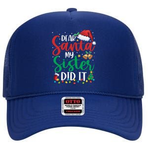 Dear Santa My Sister Did It Funny Christmas Xmas Gift High Crown Mesh Back Trucker Hat