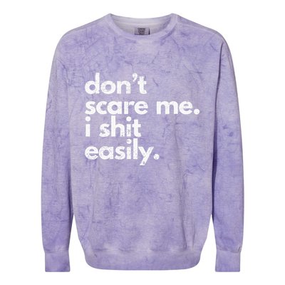 DonT Scare Me I Shit Easily Funny Sarcasm Quote Colorblast Crewneck Sweatshirt