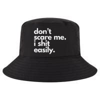 DonT Scare Me I Shit Easily Funny Sarcasm Quote Cool Comfort Performance Bucket Hat