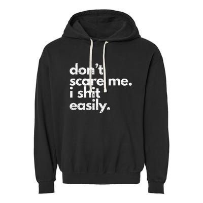 DonT Scare Me I Shit Easily Funny Sarcasm Quote Garment-Dyed Fleece Hoodie