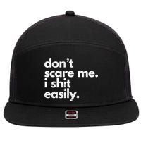 DonT Scare Me I Shit Easily Funny Sarcasm Quote 7 Panel Mesh Trucker Snapback Hat