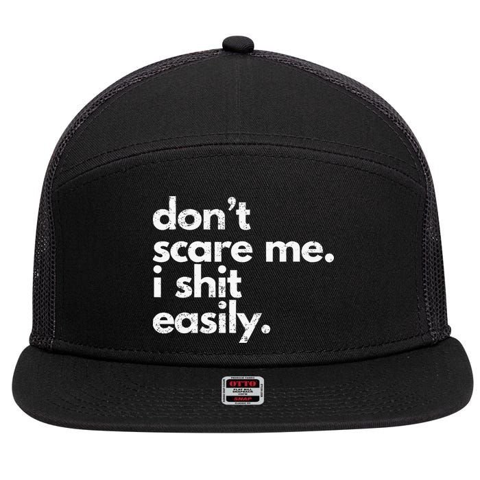 DonT Scare Me I Shit Easily Funny Sarcasm Quote 7 Panel Mesh Trucker Snapback Hat