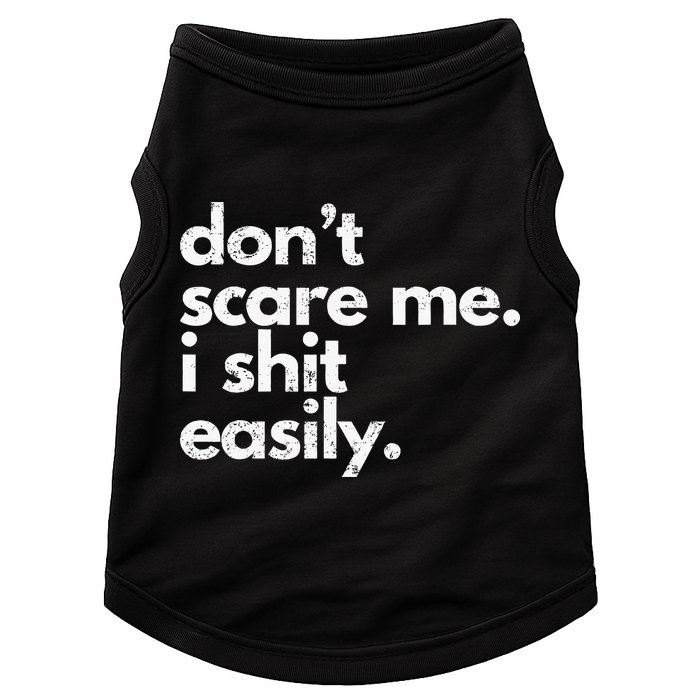 DonT Scare Me I Shit Easily Funny Sarcasm Quote Doggie Tank