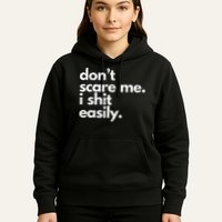 DonT Scare Me I Shit Easily Funny Sarcasm Quote Hoodie