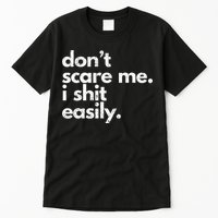 DonT Scare Me I Shit Easily Funny Sarcasm Quote Tall T-Shirt