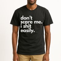 DonT Scare Me I Shit Easily Funny Sarcasm Quote Tall T-Shirt