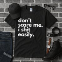 DonT Scare Me I Shit Easily Funny Sarcasm Quote Tall T-Shirt