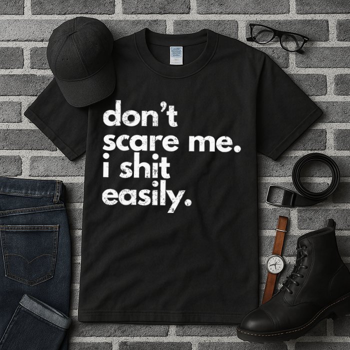 DonT Scare Me I Shit Easily Funny Sarcasm Quote Tall T-Shirt