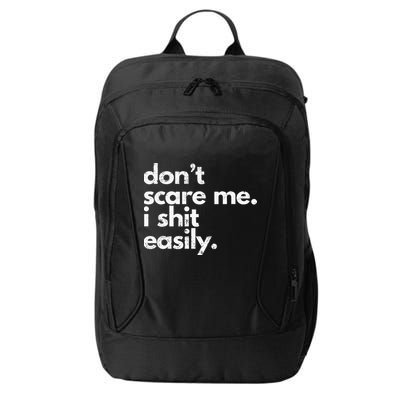 DonT Scare Me I Shit Easily Funny Sarcasm Quote City Backpack