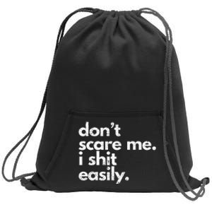 DonT Scare Me I Shit Easily Funny Sarcasm Quote Sweatshirt Cinch Pack Bag