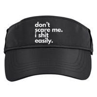 DonT Scare Me I Shit Easily Funny Sarcasm Quote Adult Drive Performance Visor