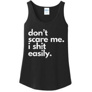 DonT Scare Me I Shit Easily Funny Sarcasm Quote Ladies Essential Tank