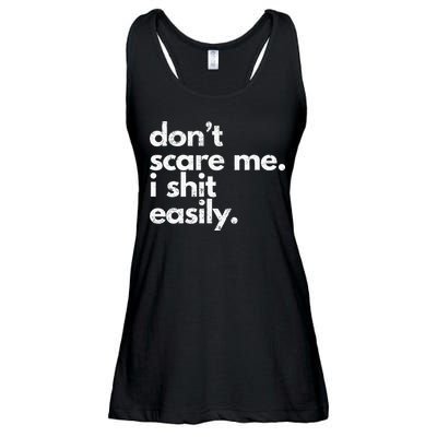 DonT Scare Me I Shit Easily Funny Sarcasm Quote Ladies Essential Flowy Tank