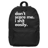 DonT Scare Me I Shit Easily Funny Sarcasm Quote 16 in Basic Backpack