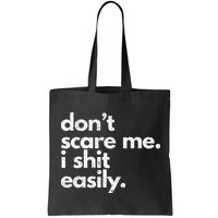 DonT Scare Me I Shit Easily Funny Sarcasm Quote Bag