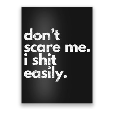 DonT Scare Me I Shit Easily Funny Sarcasm Quote Poster