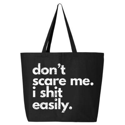 DonT Scare Me I Shit Easily Funny Sarcasm Quote 25L Jumbo Tote