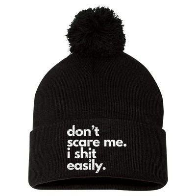 DonT Scare Me I Shit Easily Funny Sarcasm Quote Pom Pom 12in Knit Beanie