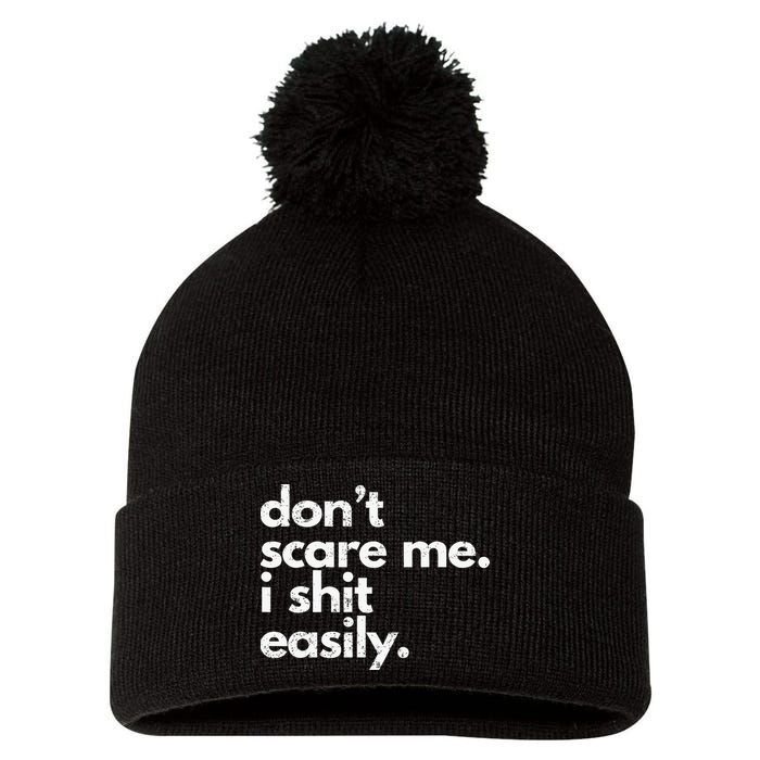 DonT Scare Me I Shit Easily Funny Sarcasm Quote Pom Pom 12in Knit Beanie