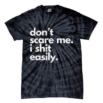 DonT Scare Me I Shit Easily Funny Sarcasm Quote Tie-Dye T-Shirt