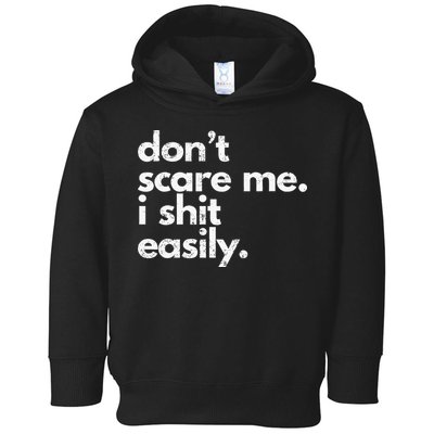 DonT Scare Me I Shit Easily Funny Sarcasm Quote Toddler Hoodie