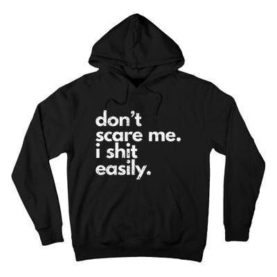 DonT Scare Me I Shit Easily Funny Sarcasm Quote Tall Hoodie