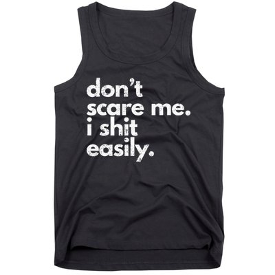 DonT Scare Me I Shit Easily Funny Sarcasm Quote Tank Top