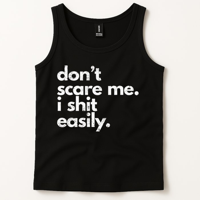 DonT Scare Me I Shit Easily Funny Sarcasm Quote Tank Top