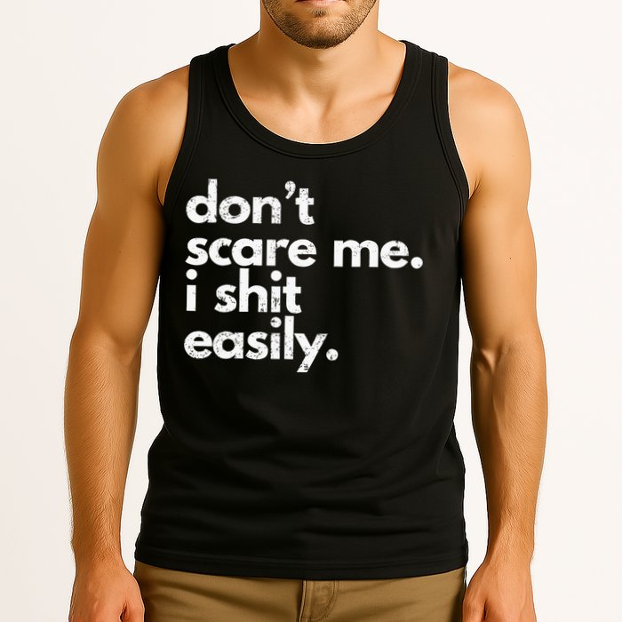 DonT Scare Me I Shit Easily Funny Sarcasm Quote Tank Top