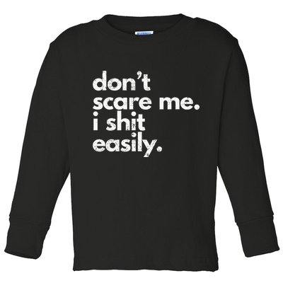 DonT Scare Me I Shit Easily Funny Sarcasm Quote Toddler Long Sleeve Shirt