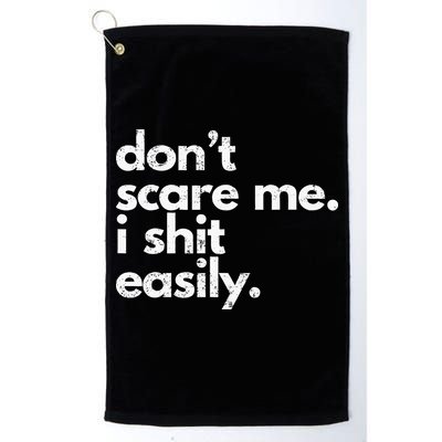 DonT Scare Me I Shit Easily Funny Sarcasm Quote Golf Towel