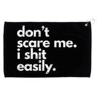 DonT Scare Me I Shit Easily Funny Sarcasm Quote Grommeted Golf Towel